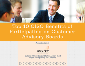 The Top 10 CISO Benefits of Participating on Customer Advisory Boards