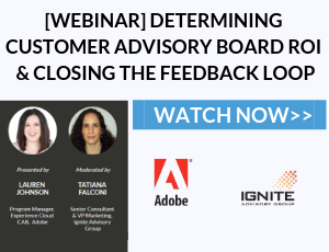 [Webinar On Demand] Determining Customer Advisory Board ROI & Closing the Feedback Loop