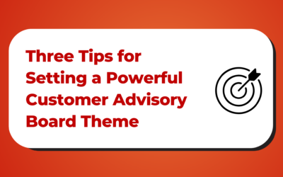 What’s in a Name? Three Tips for Setting a Powerful Customer Advisory Board Theme