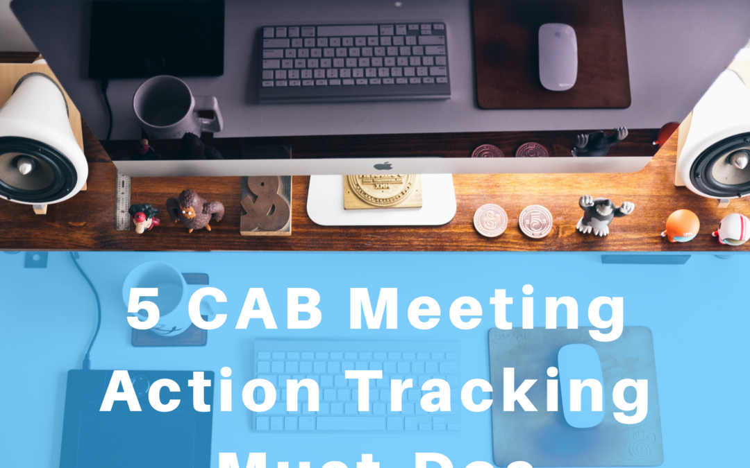 Post-Customer Advisory Board Meeting: Five Action Tracking Must-Do Tips