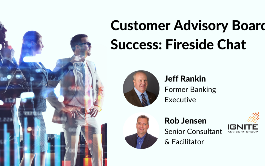 Customer Advisory Board Success: Fireside Chat with Banking Veteran Jeff Rankin
