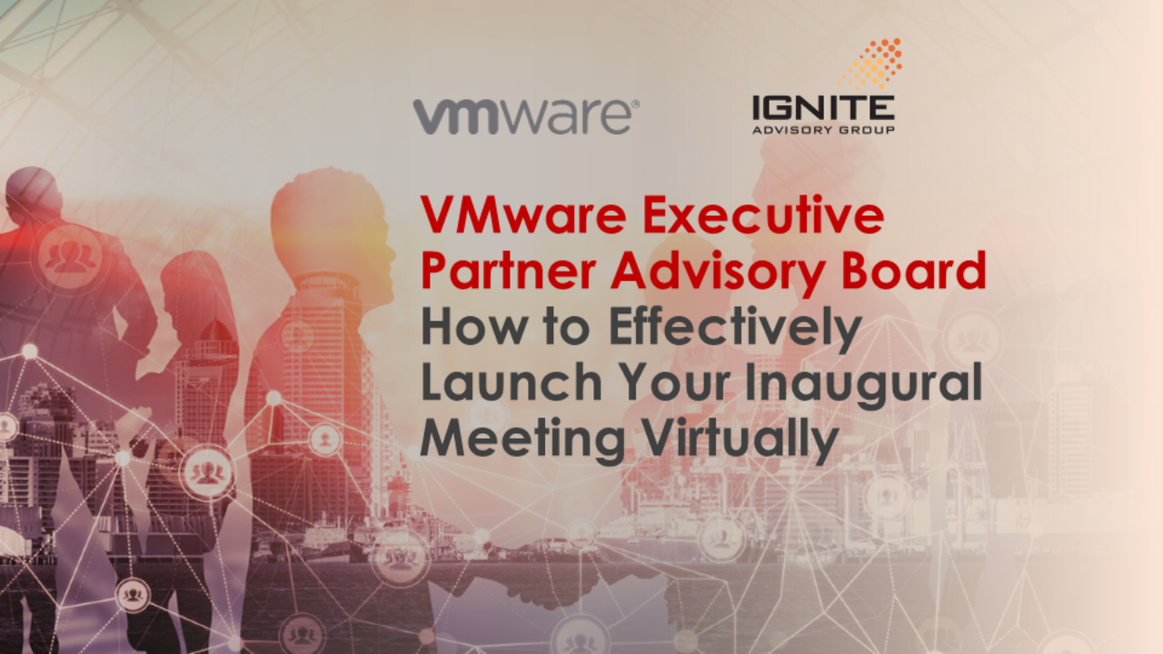 Customer Advisory Board Example: How VMware launched an advisory board virtually