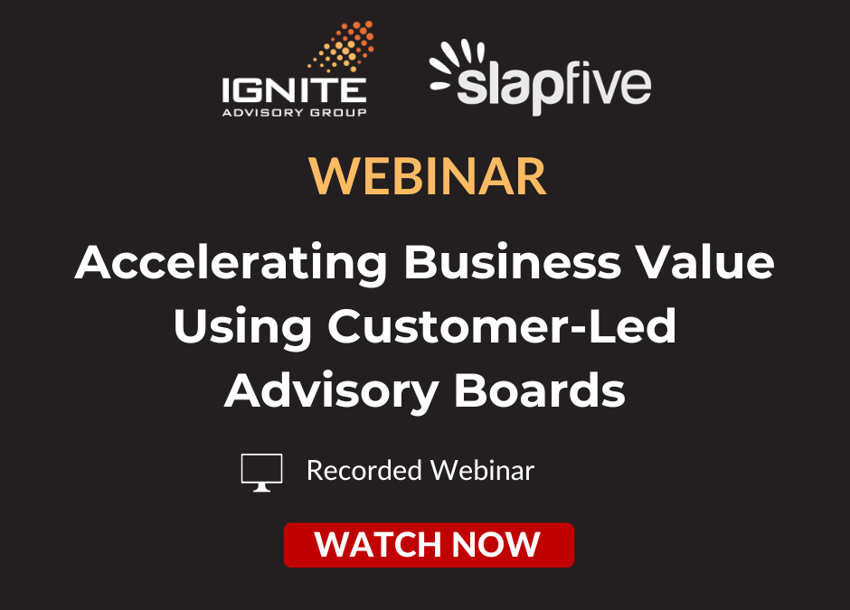 [WEBINAR] Accelerating Business Value Using Customer-Led Advisory Boards