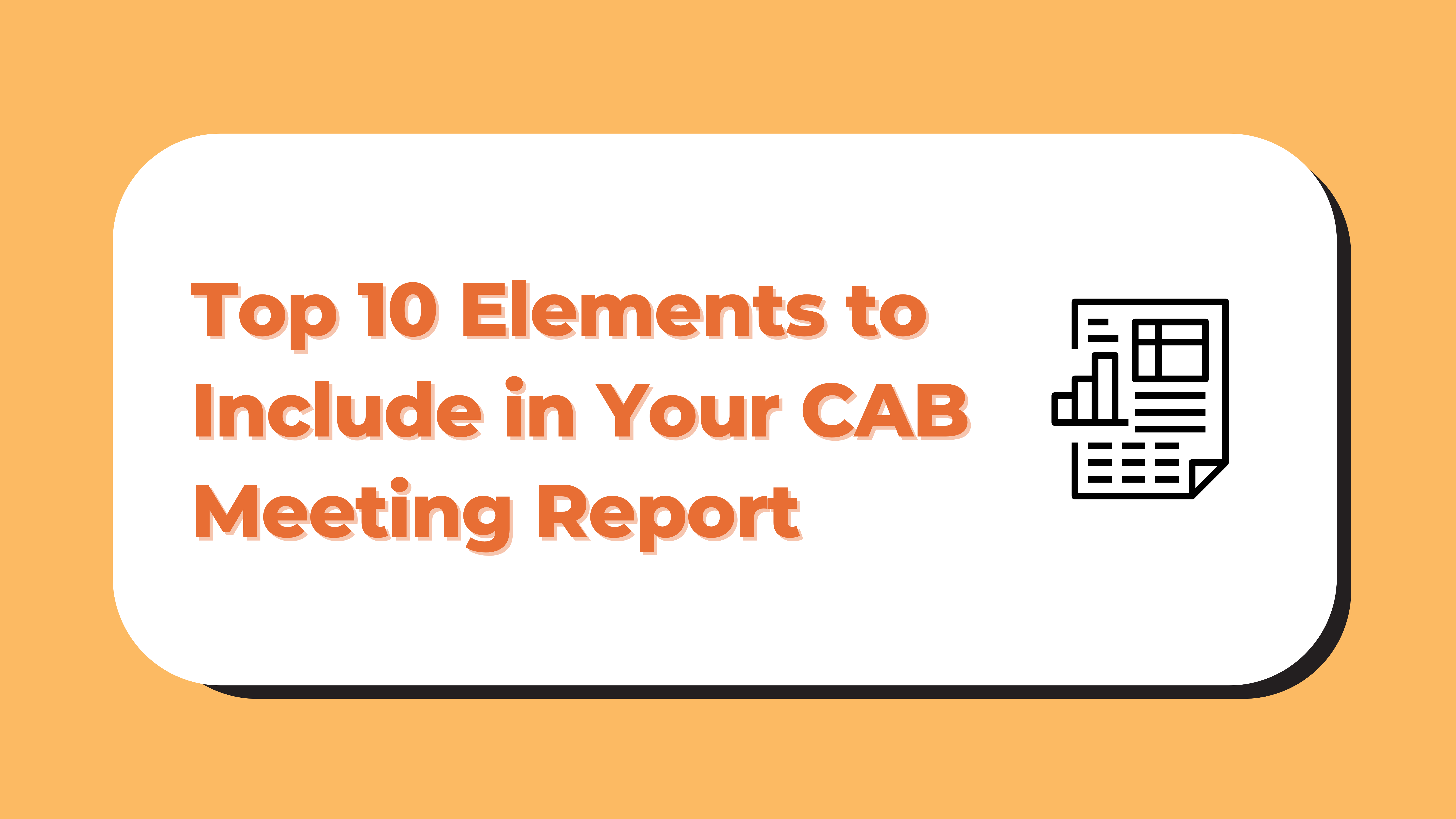 Top 10 Elements to Include in Your CAB Meeting Report - Ignite Advisory ...