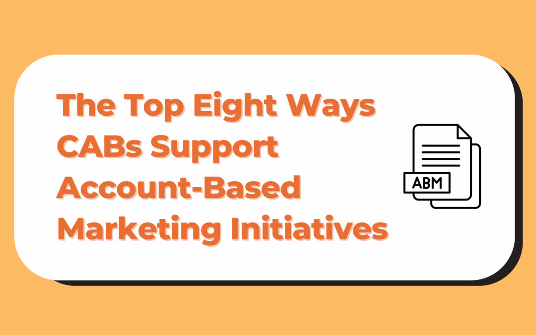 Reaching Large Enterprise Customers: The Top Eight Ways CABs Support Account-Based Marketing Initiatives